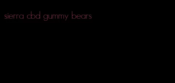 sierra cbd gummy bears