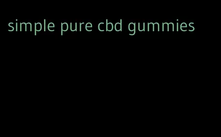simple pure cbd gummies