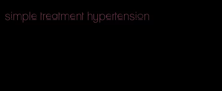 simple treatment hypertension