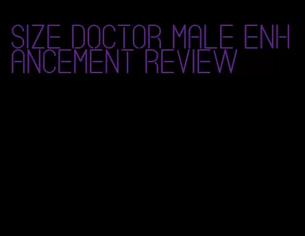 size doctor male enhancement review