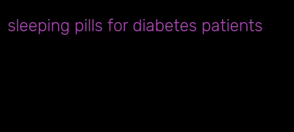 sleeping pills for diabetes patients