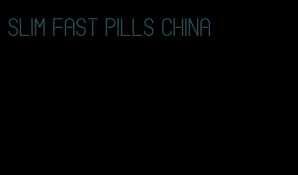slim fast pills china