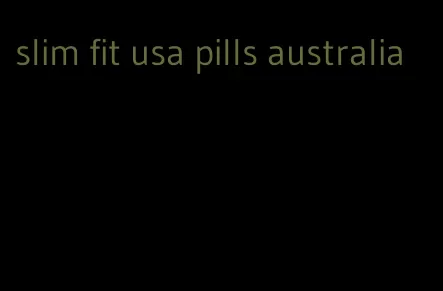 slim fit usa pills australia