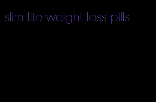 slim lite weight loss pills