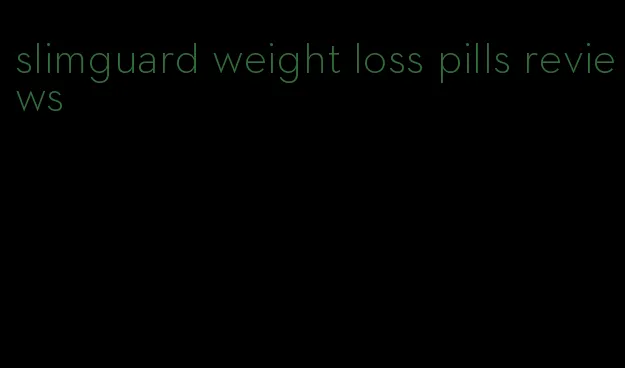 slimguard weight loss pills reviews