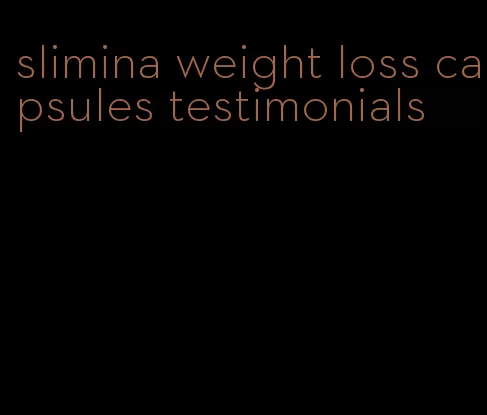 slimina weight loss capsules testimonials