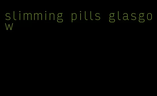 slimming pills glasgow