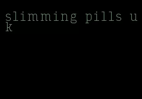 slimming pills uk