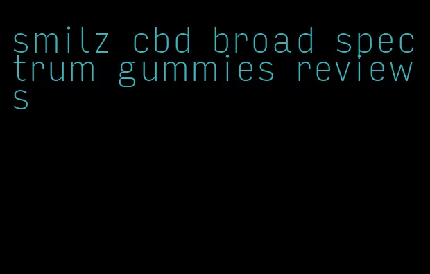smilz cbd broad spectrum gummies reviews