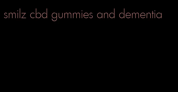 smilz cbd gummies and dementia