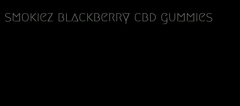 smokiez blackberry cbd gummies