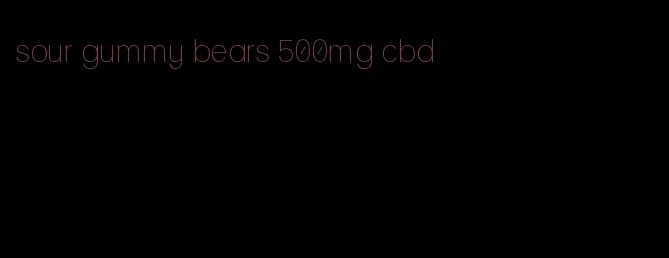 sour gummy bears 500mg cbd