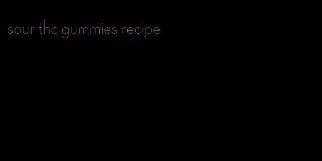 sour thc gummies recipe
