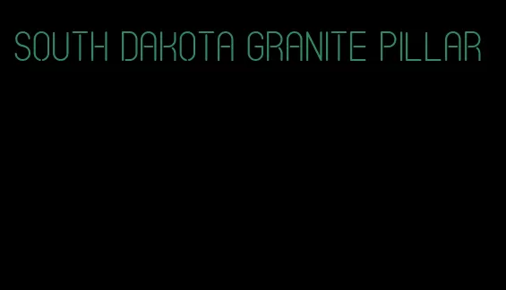 south dakota granite pillar