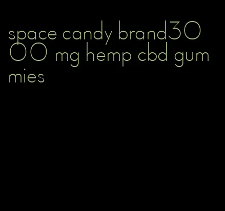 space candy brand3000 mg hemp cbd gummies