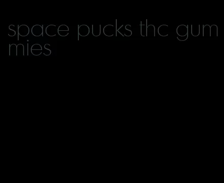 space pucks thc gummies