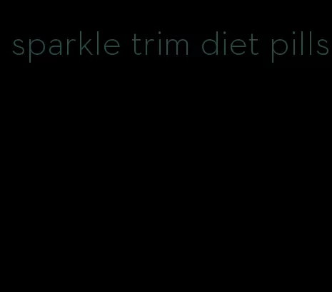 sparkle trim diet pills