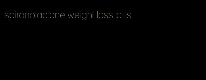 spironolactone weight loss pills