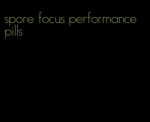 spore focus performance pills
