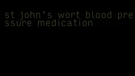 st john's wort blood pressure medication