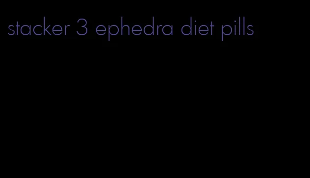 stacker 3 ephedra diet pills