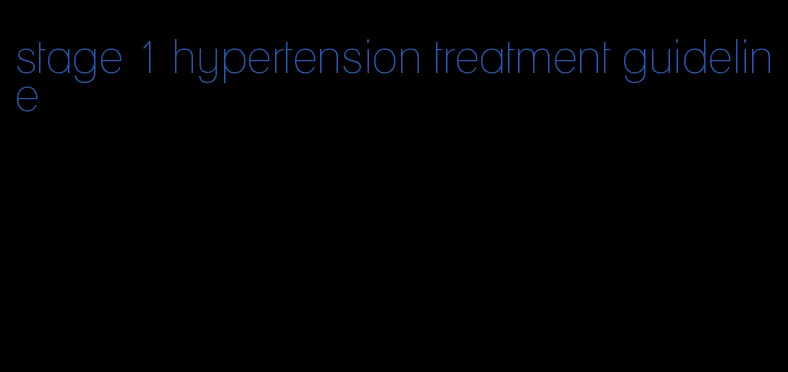 stage 1 hypertension treatment guideline