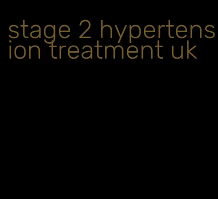 stage 2 hypertension treatment uk