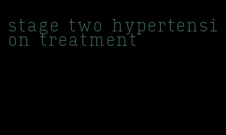 stage two hypertension treatment