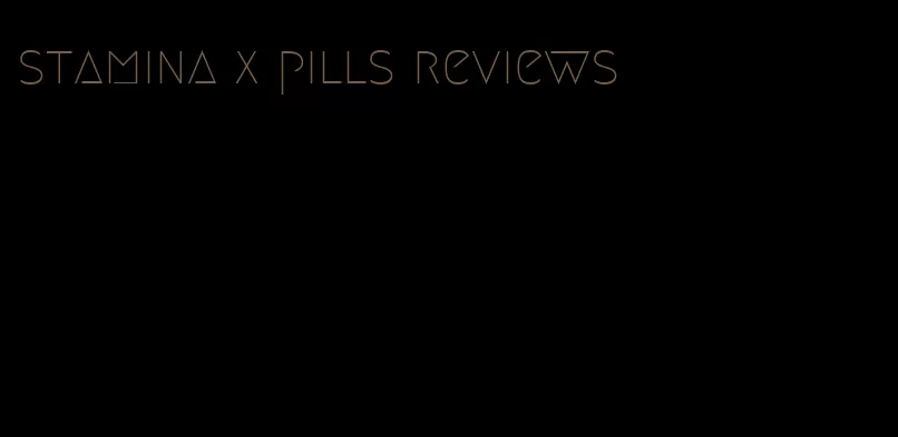stamina x pills reviews