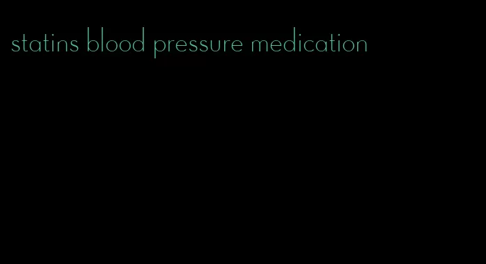 statins blood pressure medication