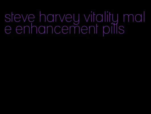 steve harvey vitality male enhancement pills
