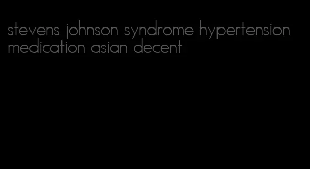 stevens johnson syndrome hypertension medication asian decent