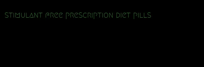stimulant free prescription diet pills