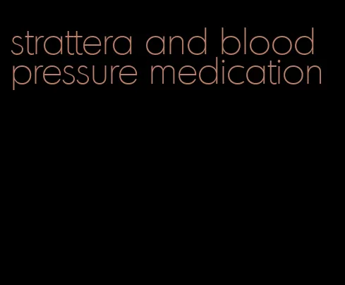 strattera and blood pressure medication