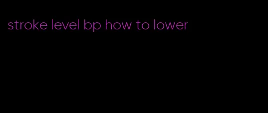 stroke level bp how to lower