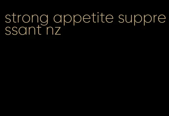 strong appetite suppressant nz