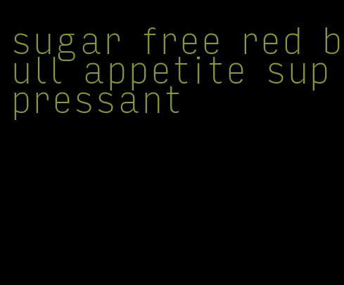 sugar free red bull appetite suppressant