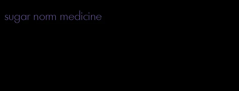 sugar norm medicine