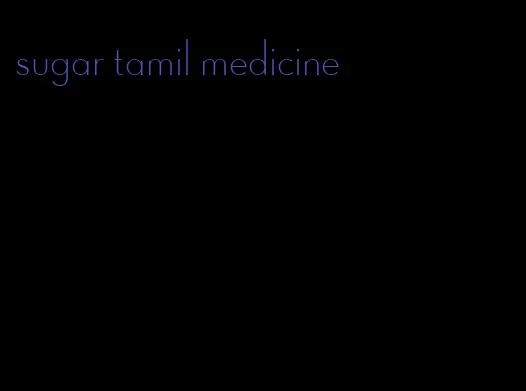 sugar tamil medicine