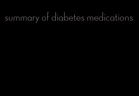 summary of diabetes medications