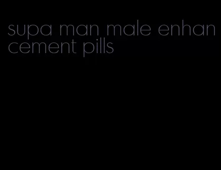 supa man male enhancement pills