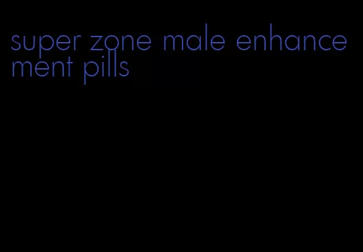 super zone male enhancement pills