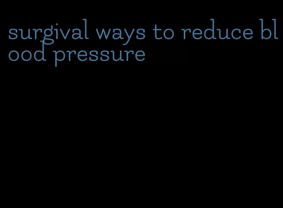 surgival ways to reduce blood pressure