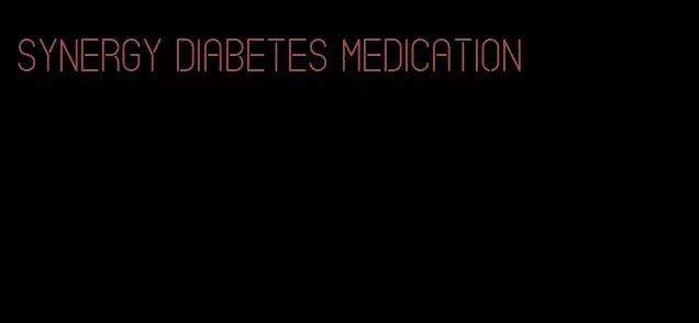 synergy diabetes medication