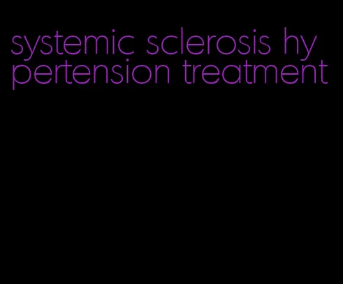 systemic sclerosis hypertension treatment