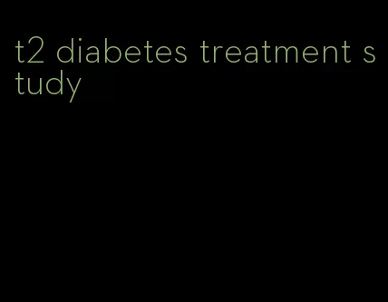 t2 diabetes treatment study
