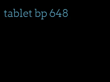 tablet bp 648