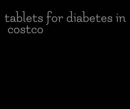 tablets for diabetes in costco