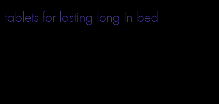 tablets for lasting long in bed