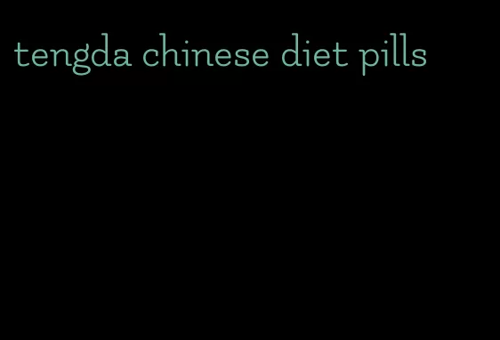 tengda chinese diet pills